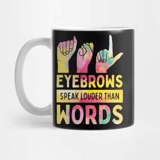 Eyebrows Speak Louder Than Words Cute ASL Mug